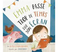 Emma passe trop de temps sur son écran - Betsy Howard - Blf Europe - cartonné - Album jeunesse