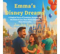Emma’s Disney Dream: "A Story of Love, Promises, and the Magic of Disney"