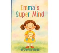 Emma’s Super Mind - A Bonus Introduction to the Safe Spaces Autism Series: A gentle story to support autistic & ADHD children and their families