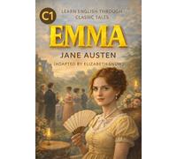 Emma - Simplified English Edition (C1 Level): A Classic Novel Adapted for Advanced English Learners with Clear Language, Vocabulary Support, and Discussion Practice