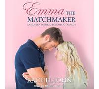Emma the Matchmaker: An Austen Inspired Romantic Comedy
