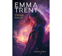 Emma Trent L'héritage d'une vie - Laëtitia Garcia - Librinova - broché - roman jeunesse