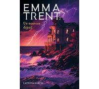 Emma Trent - Un nouveau départ - Laëtitia Garcia - Librinova - broché - roman jeunesse