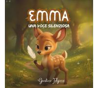 Emma una voce silenziosa - Libro Illustrato per Bambini 4 -10 Anni: Una storia sull’autismo, la sensibilità e l’inclusione, per aiutare bambini e ... le neurodivergenze con delicatezza e rispetto
