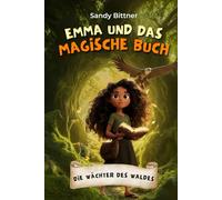 Emma und das magische Buch (Band 1) - Die Wächter des Waldes: Kinderbücher 6-10 Jahre (Vor- und erstes Selbstlesen, Mädchen, Junge)
