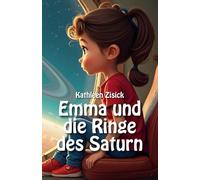 Emma und die Ringe des Saturn: Das personalisierte Erstlesebuch & Vorlesebuch für Kinder von 6-10 Jahren mit Ausmalbildern