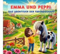 Emma und Peppi: Das Abenteuer der Freundschaft