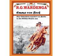 Emma Von Beck - Eine Schneiderin Wandert Von Berlin In Den Wilden Westen Aus