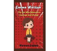 Emma Watson Biography for Kids: The Girl Who Believed in Courage and Change