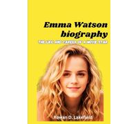 Emma Watson Biography: The life and career of a movie star