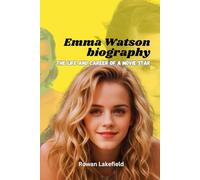 Emma Watson Biography: The life and career of a movie star