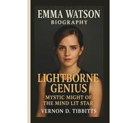 EMMA WATSON: LIGHTBORNE GENIUS MYSTIC MIGHT OF THE MIND LIT STAR