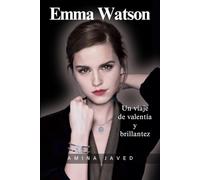 Emma Watson: Un viaje de valentía y brillantez