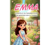 Emma - Weil du ein wunderbares Mädchen bist - Liebevolle Kurzgeschichten für Mädchen - Personalisiert - Vorlesebuch mit Alltagsabenteuern für Kinder ... Geschenkidee für Mädchen mit dem Namen Emma
