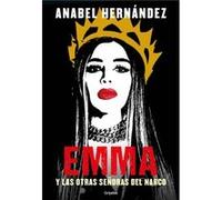 Emma y las otras senoras del narco Emma and Other Narco Women by Anabel Hernandez Anabel Hernandez (Auteur)