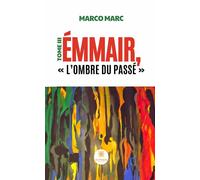 Émmair, « L'ombre du passé » Tome III - Marco Marc - Le Lys Bleu - broché - Roman