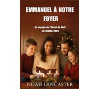 EMMANUEL À NOTRE FOYER: Un voyage de l'Avent de Noël en famille 2025