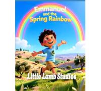 Emmanuel and the Spring Rainbow (Promises and Peace): A Heartwarming Kids Bible Story Teaching God’s Promises, Peace, and Faith (Genesis 9:13-16)