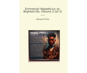 Emmanuel Appadocca; or, Blighted life, Volume 2 (of 2)