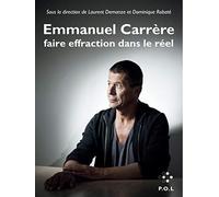 Emmanuel Carrère: Faire effraction dans le réel