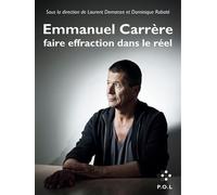 Emmanuel Carrère Faire effraction dans le réel - Collectif - P.o.l. - broché - Anthologie