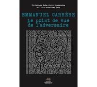 Emmanuel Carrère : le point de vue de l’adversaire - Martin Goutte - Presses De La Sorbonne Nouvelle - broché - Essai