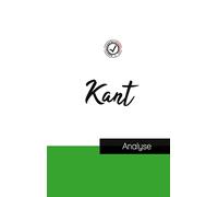 Emmanuel Kant (étude et analyse complète de sa pensée)