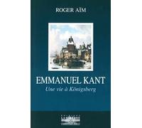 Emmanuel kant: Une vie a konigsberg
