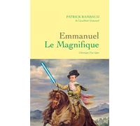 Emmanuel Le Magnifique - Patrick Rambaud - Grasset - broché - Roman