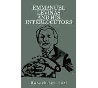 Emmanuel Levinas And His Interlocutors