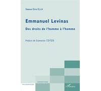 Emmanuel Levinas Des droits de l'homme à l'homme - Elvis Steeve Ella - L'harmattan - broché - Essai