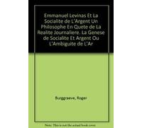 Emmanuel Levinas Et La Socialite De L'argent: Un Philosophe En Quete De La Realite Journaliere La Genese De Socialite Et Argent Ou L'ambigute De L'argent
