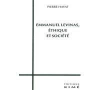 Emmanuel Levinas,Ethique et Société - Pierre Hayat - Kime - broché - Essai