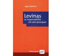 Emmanuel Levinas. La responsabilité est sans pourquoi - Agata Zielinski - Puf - broché - Etude