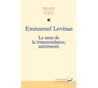 Emmanuel Levinas. Le sens de la transcendance, autrement - Francis Guibal - Puf - broché - Etude
