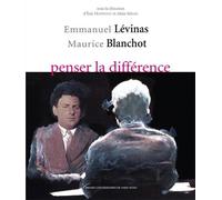 Emmanuel Lévinas-Maurice Blanchot, Penser La Différence
