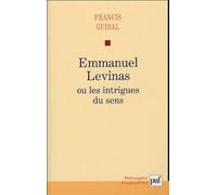 Emmanuel Levinas Ou Les Intrigues Du Sens
