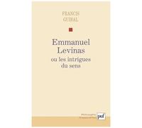 Emmanuel Levinas Ou Les Intrigues Du Sens