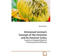 Emmanuel Levinas's Concept Of The Feminine And Its Feminist Critics: Towards A Dialogical Model Of Theorizing Sexual Difference