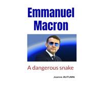Emmanuel Macron: A dangerous snake