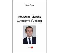 Emmanuel Macron, La Volonté D'y Croire