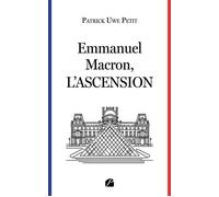 Emmanuel Macron, l'ascension - Patrick Uwe Petit - Du Pantheon Eds - broché - Essai