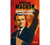 Emmanuel Macron : Sarcasme et sentiment français en Afrique - Yemesum - Librinova - broché - Essai