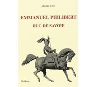Emmanuel Philibert duc de Savoie - - Marie José (reine D'italie) - Slatkine Reprints - Livre