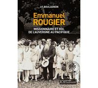 Emmanuel rougier, missionnaire et roi de l'auvergne au pacifique - Jean-François Boulagnon - Flandonniere Eds De La - relié - Biographie