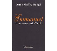 Emmanuel une terre qui s'ecrit - Anne Maffre-Baugé - Presses Litteraires - broché - Roman