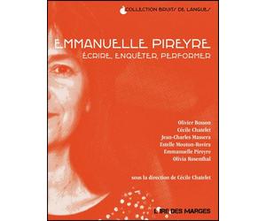 Emmanuelle Pireyre - Écrire, enquêter, performer - Cécile Chatelet - L'ire Des Marges - broché - Biographie