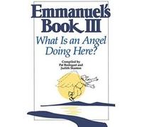 Emmanuel's Book III: What Is an Angel Doing Here?