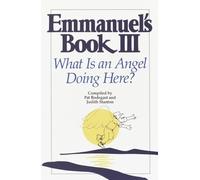 Emmanuel's Book III: What Is an Angel Doing Here?