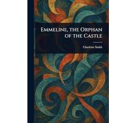 Emmeline, the Orphan of the Castle